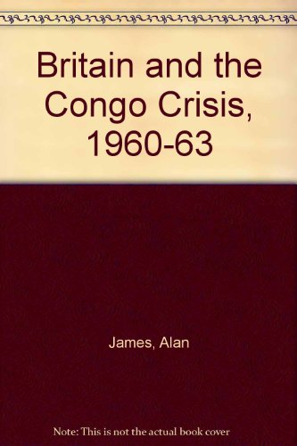 Britain and the Congo Crisis, 1960-63  1996 9780312158163 Front Cover