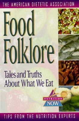 Food Folklore Tales and Truths about What We Eat  1998 9780471347163 Front Cover