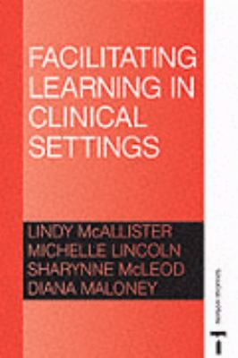 Facilitating Learning in Clinical Settings  2nd 1997 (Revised) 9780748733163 Front Cover