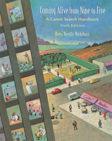 Coming Alive from Nine to Five A Career Search Handbook 6th 2000 9780767402163 Front Cover