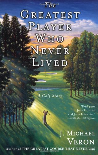 Greatest Player Who Never Lived A Golf Story  2001 (Reprint) 9780767907163 Front Cover