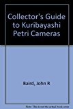 Collectors Guide to Kuribayashi - Petri Cameras N/A 9780931838163 Front Cover