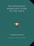 Intelligent American's Guide to the Peace  N/A 9781169777163 Front Cover