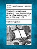 lord chancellors of Scotland : from the institution of the office to the treaty of union. Volume 1 Of 2  N/A 9781240126163 Front Cover