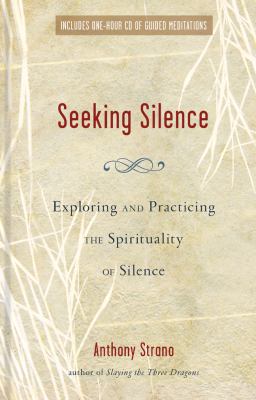 Seeking Silence Exploring and Practicing the Spirituality of Silence  2011 9781402784163 Front Cover