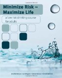 Minimize Risk~Maximize Life A Low Risk Drinking Course for Adults N/A 9781439261163 Front Cover