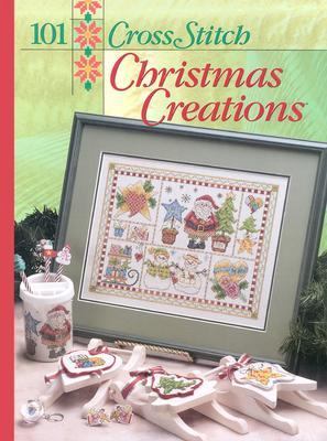 101 Cross Stitch Christmas Creations   2001 9781573671163 Front Cover