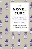 Novel Cure From Abandonment to Zestlessness - 751 Books to Cure What Ails You N/A 9781594205163 Front Cover