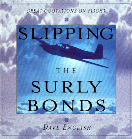 Slipping the Surly Bonds: Great Quotations on Flight   1998 9780070220164 Front Cover