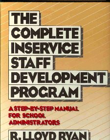Complete Inservice Staff Development Program A Step-by-Step Manual for School Administrators N/A 9780131613164 Front Cover