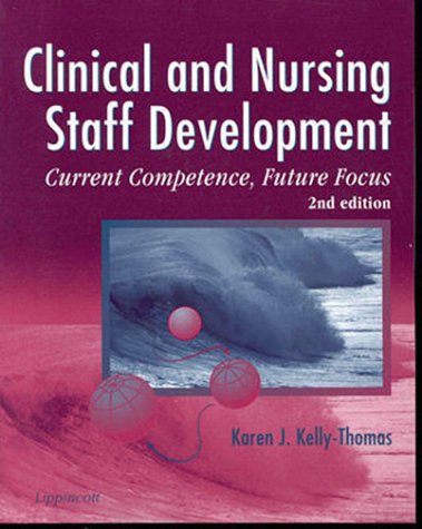 Clinical and Nursing Staff Development Current Competence, Future Focus 2nd 1998 (Revised) 9780397554164 Front Cover