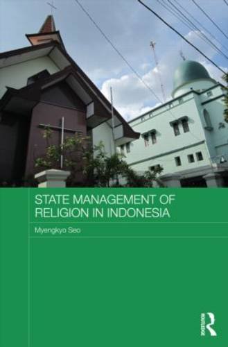 State Management of Religion in Indonesia   2013 9780415517164 Front Cover