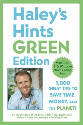 Haley's Hints Green Edition 1000 Great Tips to Save Time, Money, and the Planet!  2009 9780451227164 Front Cover