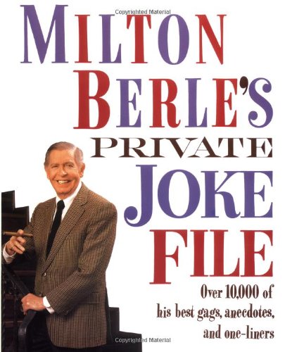 Milton Berle's Private Joke File Over 10,000 of His Best Gags, Anecdotes, and One-Liners N/A 9780517587164 Front Cover