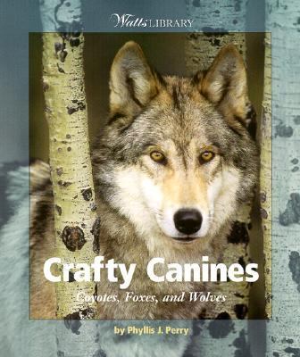 Crafty Canines Coyotes, Foxes, and Wolves N/A 9780613294164 Front Cover