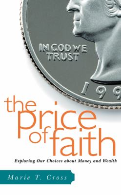 Price of Faith Exploring Our Choices about Money and Wealth  2002 9780664502164 Front Cover