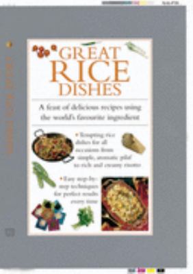 Great Rice Dishes : A Feast of Delicious Recipes Using the World's Favorite Ingredient  1999 9780754803164 Front Cover