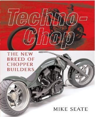 Techno-Chop The New Breed of Chopper Builders  2005 (Revised) 9780760321164 Front Cover