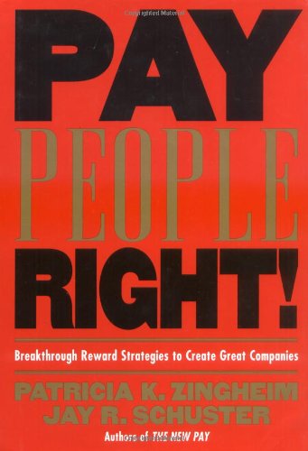 Pay People Right! Breakthrough Reward Strategies to Create Great Companies  2000 9780787940164 Front Cover