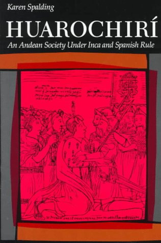 Huarochiri An Andean Society under Inca and Spanish Rule  1984 9780804715164 Front Cover