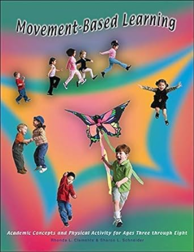 Movement-Based Learning : Academic Concepts and Physical Activity for Ages Three Through Eight 1st 2006 9780883149164 Front Cover