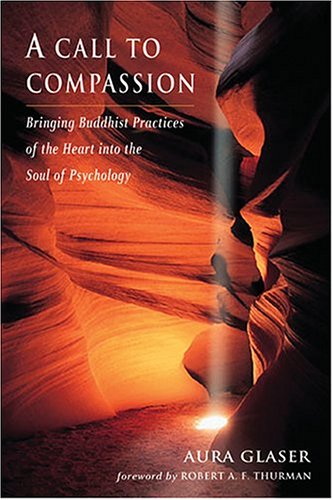 Call to Compassion Bringing Buddhist Practices of the Heart into the Soul of Psychology  2005 9780892541164 Front Cover