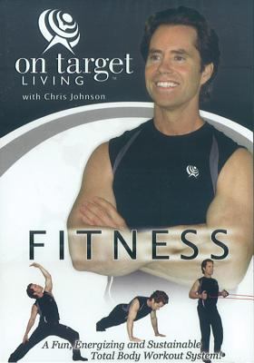 On Target Living Fitness: A Fun, Energizing and Sustainable Total Body Workout System!  2011 9780972728164 Front Cover