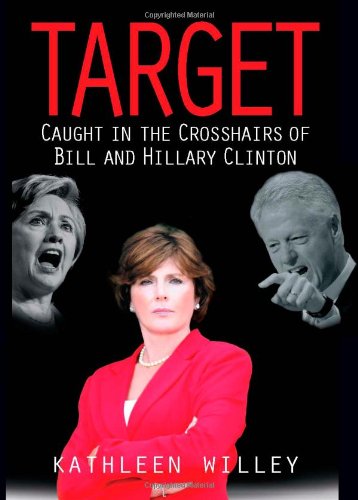Target Caught in the Crosshairs of Bill and Hillary Clinton  2007 9780974670164 Front Cover