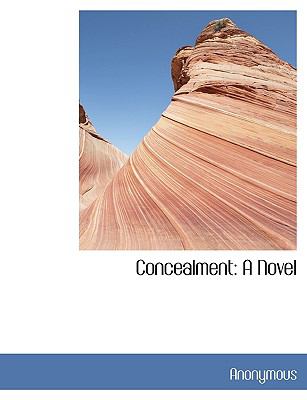 Concealment : A Novel N/A 9781115434164 Front Cover