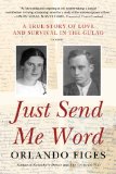 Just Send Me Word A True Story of Love and Survival in the Gulag N/A 9781250032164 Front Cover