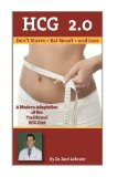 HCG 2. 0 - Don't Starve, Eat Smart and Lose: a Modern Adaptation of the Traditional HCG Diet  N/A 9781490964164 Front Cover