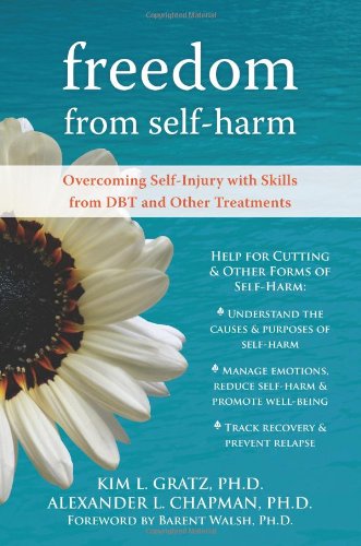 Freedom from Self-Harm Overcoming Self-Injury with Skills from DBT and Other Treatments  2009 9781572246164 Front Cover