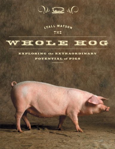 Whole Hog Exploring the Extraordinary Potential of Pigs  2004 9781588342164 Front Cover