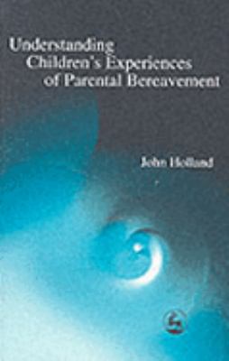 Understanding Children's Experiences of Parental Bereavement   2001 9781843100164 Front Cover