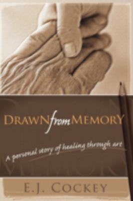 Drawn from Memory : A personal story of healing through Art  2008 9781934925164 Front Cover