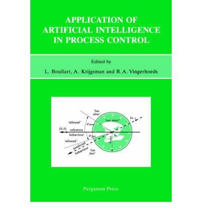 Application of Artificial Intelligence in Process Control Lecture Notes Erasmus Intensive Course  1992 9780080420165 Front Cover