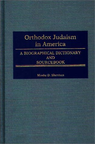 Orthodox Judaism in America A Biographical Dictionary and Sourcebook  1996 9780313243165 Front Cover