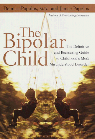 Bipolar Child The Definitive and Reassuring Guide to Childhood's Most Misunderstood Disorder  1999 9780767903165 Front Cover