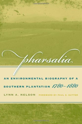 Pharsalia An Environmental Biography of a Southern Plantation, 1780-1880  2007 9780820334165 Front Cover