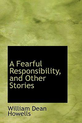 A Fearful Responsibility, and Other Stories:   2009 9781103870165 Front Cover