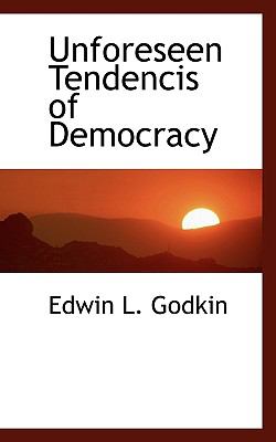 Unforeseen Tendencis of Democracy  N/A 9781110627165 Front Cover