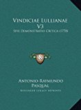 Vindiciae Lullianae V3 Sive Demonstratio Critica (1778) N/A 9781169786165 Front Cover