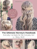 Ultimate Hairstyle Handbook Everyday Hairstyles for the Everyday Girl N/A 9781481127165 Front Cover