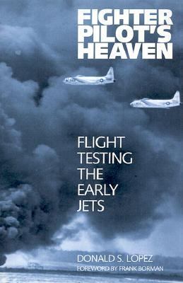 Fighter Pilot's Heaven Flight Testing the Early Jets N/A 9781560989165 Front Cover