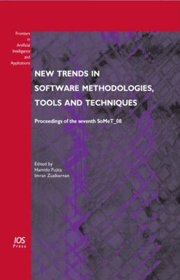 New Trends in Software Methodologies, Tools and Techniques Proceedings of the seventh SoMeT_08 - Volume 182 Frontiers in Artificial Intelligence and Applications  2008 9781586039165 Front Cover