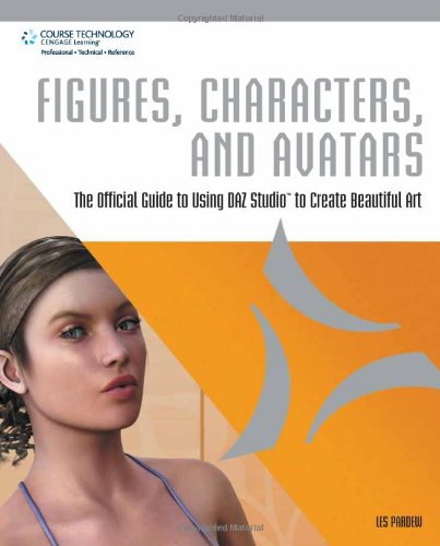 Figures, Characters and Avatars The Official Guide to Using DAZ Studio to Create Beautiful Art  2010 (Guide (Instructor's)) 9781598638165 Front Cover