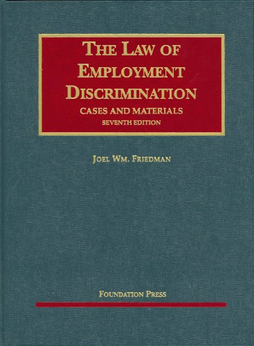 Cases and Materials on the Law of Employment Discrimination, 7th Edition  7th 2009 (Revised) 9781599417165 Front Cover
