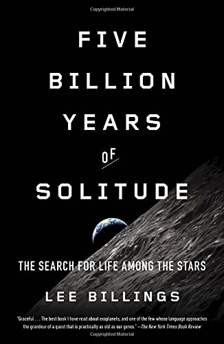 Five Billion Years of Solitude The Search for Life among the Stars  2014 9781617230165 Front Cover