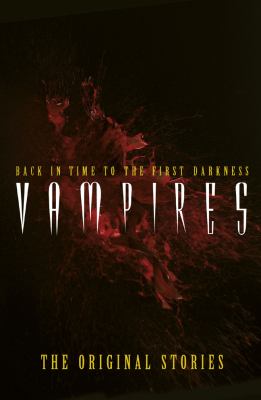 Vampires Back in Time to the First Darkness - The Original Stories  2011 9781780280165 Front Cover