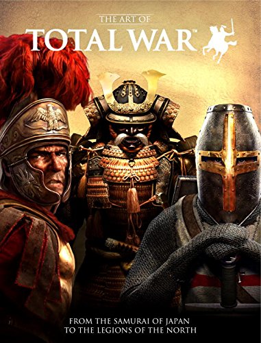 Art of Total War From the Samurai of Japan to the Legions of the North  2015 9781783292165 Front Cover